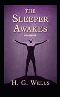 The Sleeper Awakes Annotated