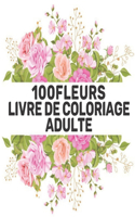 100 Fleurs Livre De Coloriage Pour Adultes