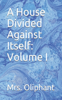 A House Divided Against Itself: Volume I