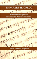 Imparare Il Greco: Metodo teorico-pratico del Greco del Nuovo Testamento