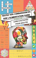 Testez vos connaissances sur l'alimentation saine - Livre d'activités pour adultes