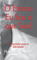 O Eterno eu Sou o que Sou!