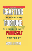 Crafting Fortune Fearlessly