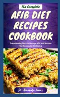 Complete Afib Diet Recipes Cookbook: Delectable Step-By-Step Atrial Fibrillation Recipes For Managing and Preventing Heart Disease Including Afib Symptoms