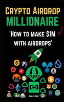 Crypto Airdrop Millionaire: How to make $1M with airdrops