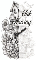 Ink Tracing: Trace and Color Book Featuring Beautiful Whimsical Birdhouses.(Ink Tracing)