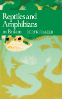Reptiles and Amphibians in Britain: Book 69 (Collins New Naturalist Library): (Collins New Naturalist Library)