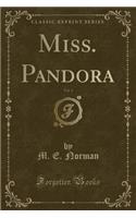Miss. Pandora, Vol. 1 (Classic Reprint)