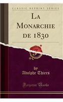 La Monarchie de 1830 (Classic Reprint): (French)