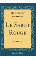 Le Sabot Rouge (Classic Reprint)