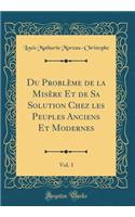 Du ProblÃ¨me de la MisÃ¨re Et de Sa Solution Chez Les Peuples Anciens Et Modernes, Vol. 3 (Classic Reprint)