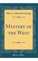 Mystery of the West (Classic Reprint)