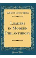 Leaders in Modern Philanthropy (Classic Reprint)