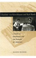 Charlotte Von Kirschbaum and Karl Barth: A Study in Biography and the History of Theology