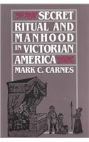 Secret Ritual and Manhood in Victorian America