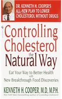 Controlling Cholesterol the Natural Way: Eat Your Way to Better Health with New Breakthrough Food Discoveries