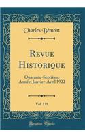Revue Historique, Vol. 139: Quarante-Septième Année; Janvier-Avril 1922 (Classic Reprint)
