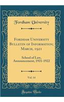 Fordham University Bulletin of Information; March, 1921, Vol. 14: School of Law, Announcement, 1921-1922 (Classic Reprint)