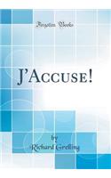 J'Accuse! (Classic Reprint)