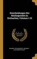 Entscheidungen Des Reichsgerichts In Zivilsachen, Volumes 1-10