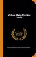 William Blake, Mystic a Study