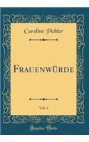 Frauenwürde, Vol. 4 (Classic Reprint)