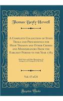 A Complete Collection of State Trials and Proceedings for High Treason and Other Crimes and Misdemeanors From the Earliest Period to the Year 1783, Vol. 17 of 21: With Notes and Other Illustrations; 12 George I, to 17 George II, 1726-1743