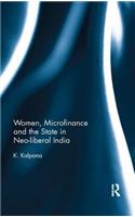 Women, Microfinance and the State in Neo-Liberal India