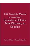 Ti-83 Calculator Manual to Accompany Elementary Statistics: From Discovery to Decision