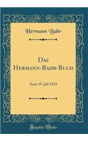 Das Hermann-Bahr-Buch: Zum 19. Juli 1913 (Classic Reprint)