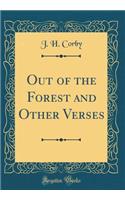 Out of the Forest and Other Verses (Classic Reprint)