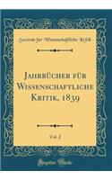 Jahrbï¿½cher Fï¿½r Wissenschaftliche Kritik, 1839, Vol. 2 (Classic Reprint)