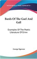 Bards Of The Gael And Gall: Examples Of The Poetic Literature Of Erinn