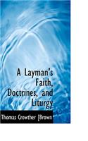 A Layman's Faith, Doctrines, and Liturgy