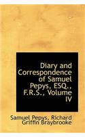 Diary and Correspondence of Samuel Pepys, Esq., F.R.S., Volume IV