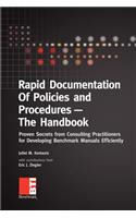 Rapid Documentation of Policies and Procedures - The Handbook: Proven Secrets from Consulting Practitioners for Developing Benchmark Manuals Efficiently