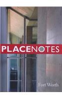 Placenotes--Fort Worth
