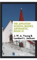 The Appleton School Books. Arithmetic, Book III