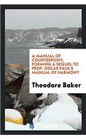 A Manual of Counterpoint, Forming a Sequel to Prof. Oscar Paul's Manual of Harmony