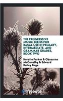 Progressive Music Series for Basal Use in Primary, Intermediate, and Grammar Grades, Book Two