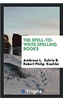 The Spell-To-Write Spelling Books
