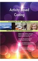 Activity Based Costing A Complete Guide - 2020 Edition