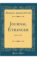 Journal ï¿½tranger: Janvier 1761 (Classic Reprint): Janvier 1761 (Classic Reprint)