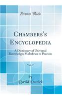 Chambers's Encyclopedia, Vol. 7: A Dictionary of Universal Knowledge; Maltebrun to Pearson (Classic Reprint)