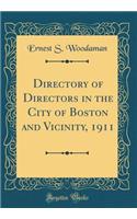 Directory of Directors in the City of Boston and Vicinity, 1911 (Classic Reprint)