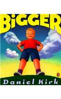 Bigger