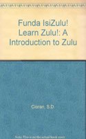 Funda IsiZulu! Learn Zulu! - an Introduction to Zulu