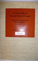 Abdominal Operations for Benign Conditions (v. 2) (A Colour Atlas of Gynaecological Surgery)