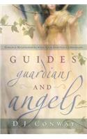 Guides, Guardians and Angels: Enhance Relationships with Your Spiritual Companions