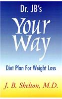Dr. JB's Your Way Diet Plan for Weight Loss